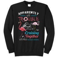 Apparently WeRe Trouble When We Are Cruising Together Gift Sweatshirt