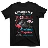 Apparently WeRe Trouble When We Are Cruising Together Gift T-Shirt