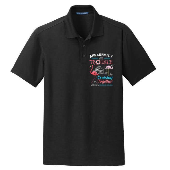 Apparently WeRe Trouble When We Are Cruising Together Gift Dry Zone Grid Polo