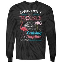 Apparently WeRe Trouble When We Are Cruising Together Gift Tie-Dye Long Sleeve Shirt