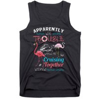 Apparently WeRe Trouble When We Are Cruising Together Gift Tank Top