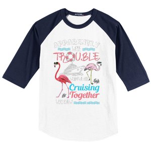 Apparently WeRe Trouble When We Are Cruising Together Gift Baseball Sleeve Shirt