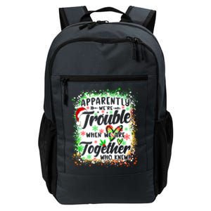 Apparently WeRe Trouble When WeRe Together Bestie Xmas Daily Commute Backpack