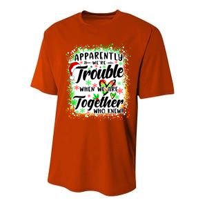 Apparently WeRe Trouble When WeRe Together Bestie Funny Xmas Performance Sprint T-Shirt