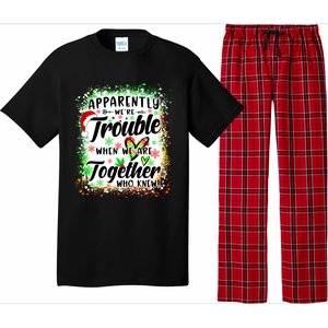 Apparently WeRe Trouble When WeRe Together Bestie Funny Xmas Pajama Set