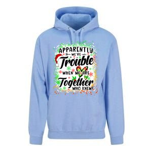 Apparently WeRe Trouble When WeRe Together Bestie Funny Xmas Unisex Surf Hoodie