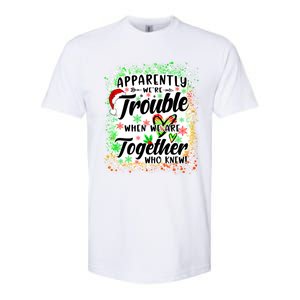 Apparently WeRe Trouble When WeRe Together Bestie Funny Xmas Softstyle CVC T-Shirt