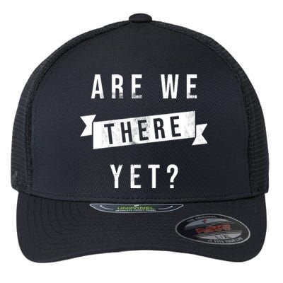 Are We There Yet Travel Road Trip Flexfit Unipanel Trucker Cap