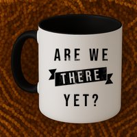 Are We There Yet Travel Road Trip Mug