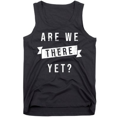Are We There Yet Travel Road Trip Tank Top