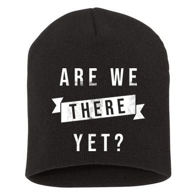 Are We There Yet Travel Road Trip Short Acrylic Beanie