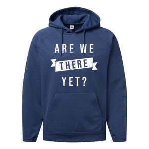 Are We There Yet Travel Road Trip Performance Fleece Hoodie