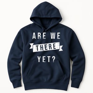 Are We There Yet Travel Road Trip Hoodie