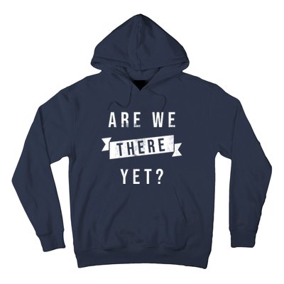 Are We There Yet Travel Road Trip Hoodie