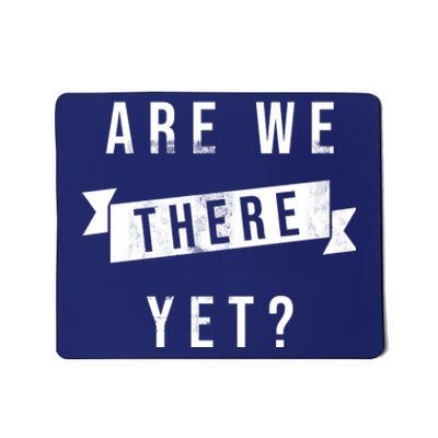 Are We There Yet Travel Road Trip Mousepad