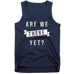 Are We There Yet Travel Road Trip Tank Top