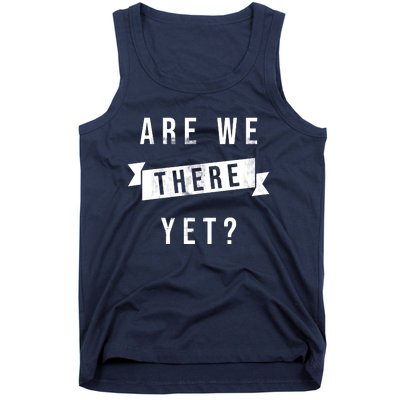 Are We There Yet Travel Road Trip Tank Top