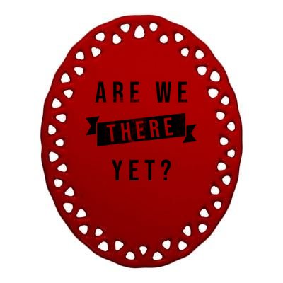 Are We There Yet Travel Road Trip Ceramic Oval Ornament