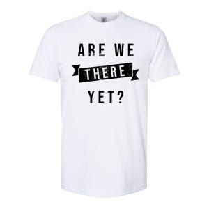 Are We There Yet Travel Road Trip Softstyle CVC T-Shirt