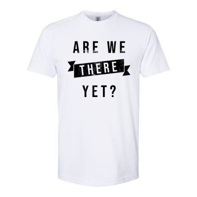 Are We There Yet Travel Road Trip Softstyle® CVC T-Shirt