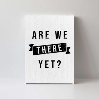 Are We There Yet Travel Road Trip Canvas