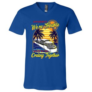 Apparently Were Trouble When We Are Cruising Together Great Gift V-Neck T-Shirt