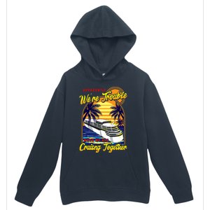 Apparently Were Trouble When We Are Cruising Together Great Gift Urban Pullover Hoodie