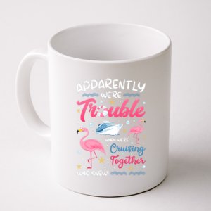 Apparently Were Trouble When We Are Cruising Together Funny Gift Coffee Mug