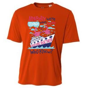 Apparently Were Trouble When We Are Cruising Together Cute Gift Cooling Performance Crew T-Shirt