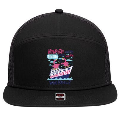 Apparently Were Trouble When We Are Cruising Together Cute Gift 7 Panel Mesh Trucker Snapback Hat