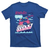 Apparently Were Trouble When We Are Cruising Together Cute Gift T-Shirt