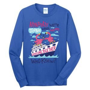 Apparently Were Trouble When We Are Cruising Together Cute Gift Tall Long Sleeve T-Shirt