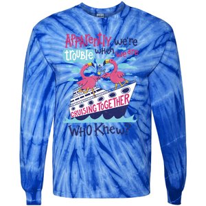 Apparently Were Trouble When We Are Cruising Together Cute Gift Tie-Dye Long Sleeve Shirt