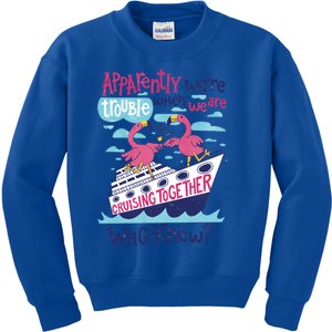 Apparently Were Trouble When We Are Cruising Together Cute Gift Kids Sweatshirt