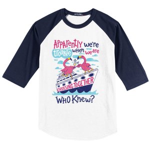 Apparently Were Trouble When We Are Cruising Together Cute Gift Baseball Sleeve Shirt