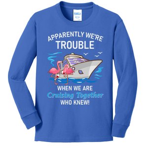 Apparently Were Trouble When We Are Cruising Together Gift Kids Long Sleeve Shirt