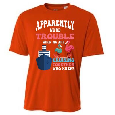 Apparently Were Trouble When We Are Cruising Together Cute Gift Cooling Performance Crew T-Shirt