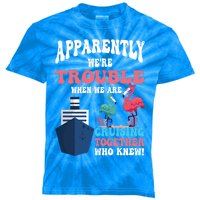 Apparently Were Trouble When We Are Cruising Together Cute Gift Kids Tie-Dye T-Shirt