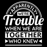 Apparently Were Trouble When We Are Together Who Knew 7-Panel Snapback Hat