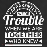 Apparently Were Trouble When We Are Together Who Knew 25L Jumbo Tote