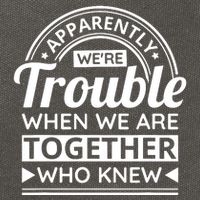 Apparently Were Trouble When We Are Together Who Knew Cotton Canvas Backpack
