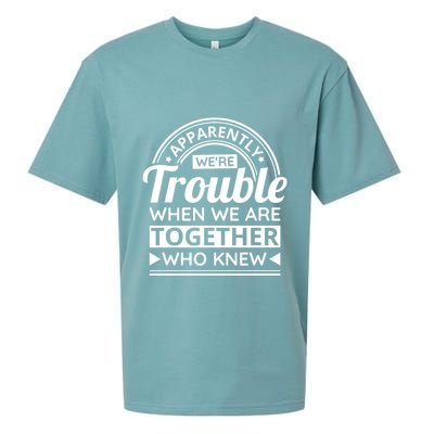 Apparently Were Trouble When We Are Together Who Knew Sueded Cloud Jersey T-Shirt