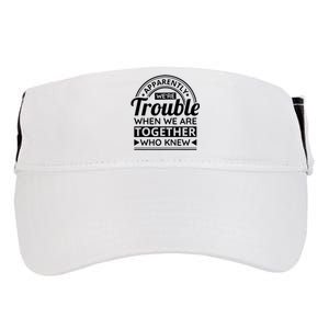 Apparently Were Trouble When We Are Together Who Knew Adult Drive Performance Visor