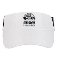 Apparently Were Trouble When We Are Together Who Knew Adult Drive Performance Visor