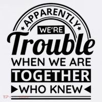 Apparently Were Trouble When We Are Together Who Knew Mug