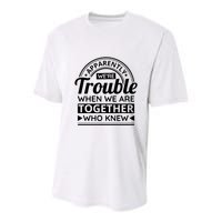 Apparently Were Trouble When We Are Together Who Knew Youth Performance Sprint T-Shirt