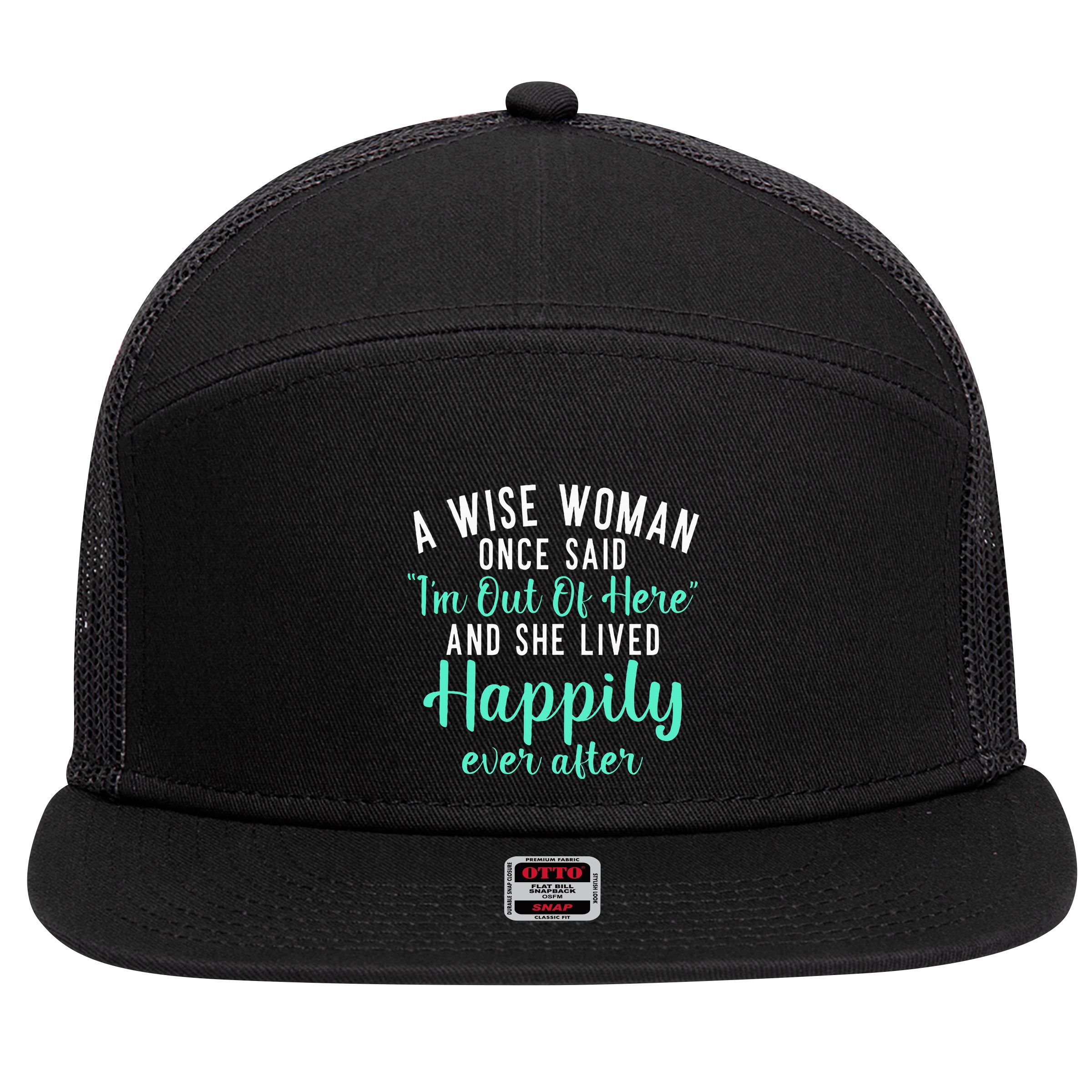 A Wise Woman Said Im Out Of Here And Lives Happily Retired 7 Panel Mesh Trucker Snapback Hat