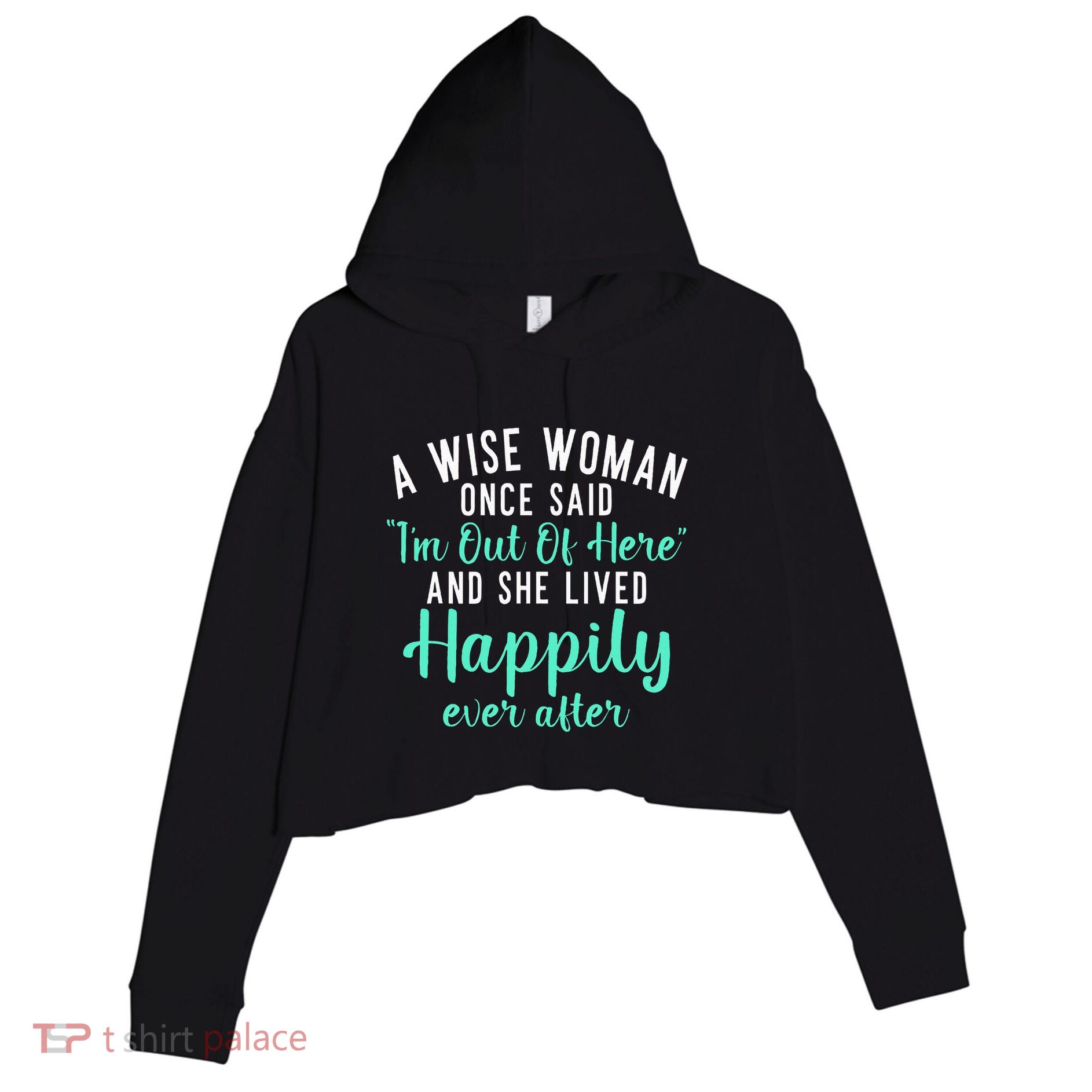 A Wise Woman Said Im Out Of Here And Lives Happily Retired Crop Fleece Hoodie