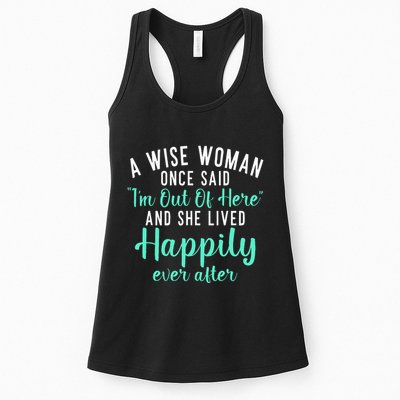 A Wise Woman Said Im Out Of Here And Lives Happily Retired Womens Tank Top