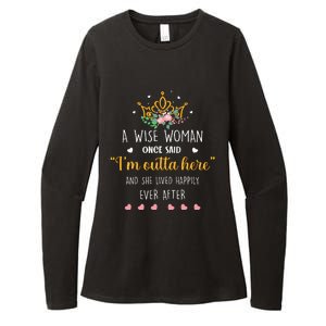 A Wise Woman Once Said I'm Outta Here Funny Retirement Gift Womens CVC Long Sleeve Shirt